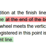 Athletes will finish the competition at the finish line located between 100m and 200m meters before the dismount line. The finish occurs at the instant that the tyre of the front wheel meets the vertical plane rising from the starting edge of the finishing line. The time registered in this point is the final time. Finishing athletes will continue cycling till the dismount line.